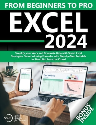 Excel: From Beginners to Pro Simplify your Work and Dominate Data with Smart Excel Strategies Secret winning Formulas with St by For Success, Study Solution