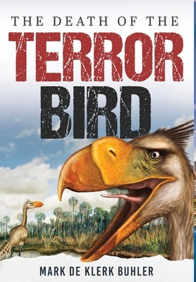 The Death Of The Terror Bird by Buhler, Mark