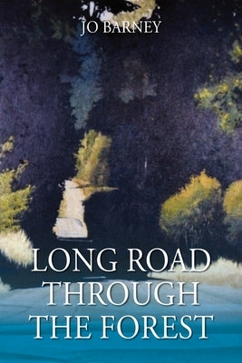 Long Road Through the Forest by Barney, Jo