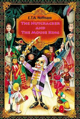 The Nutcracker and The Mouse King by E T a Hoffmann