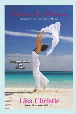 America The Windstorm: Changing Your Prayer Life and Your Mindset: Empowerment For Living by Scholz, Volker