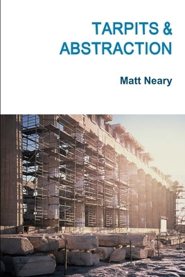 Tarpits & Abstraction by Neary, Matt