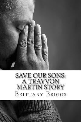 Save Our Sons: A Trayvon Martin Story by Briggs, Brittany C.