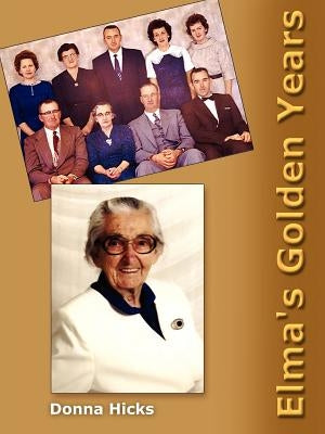 Elma's Golden Years by Hicks, Donna