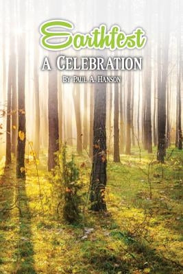 Earthfest: A Celebration by Hanson, Paul A.