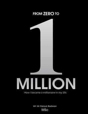 From 0 to 1 Million: How I became a millionaire in my 20s by Radwan, Farouk
