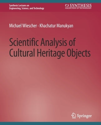 Scientific Analysis of Cultural Heritage Objects by Wiescher, Michael
