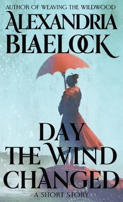 Day the Wind Changed by Blaelock, Alexandria