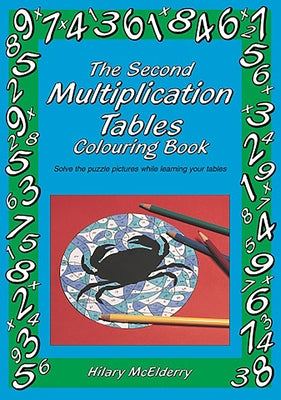 The Second Multiplication Tables Colouring Book: Solve the Puzzle Pictures While Learning Your Tables by McElderry, Heather