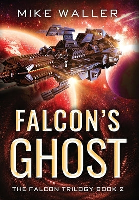 Falcon's Ghost: The Falcon Trilogy Book 2 by Waller, Mike