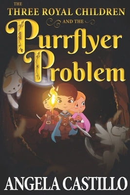 The Three Royal Children and the Purrflyer Problem (The Three Royal Children Book 2) by Castillo, Angela