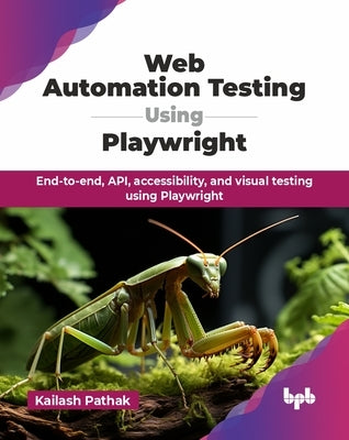 Web Automation Testing Using Playwright: End-to-end, API, accessibility, and visual testing using Playwright (English Edition) by Pathak, Kailash