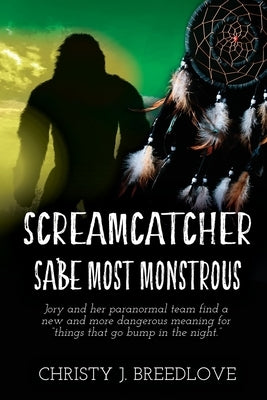 Screamcatcher: Sa'be Most Monstrous by Breedlove, Christy J.