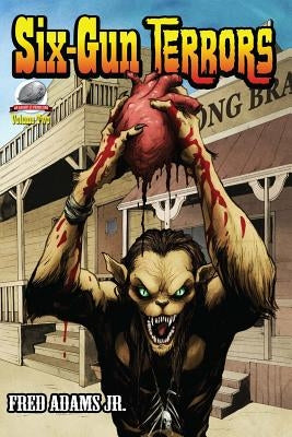Six-Gun Terrors Volume 2: Fang and Claw by Brunner, Zachary