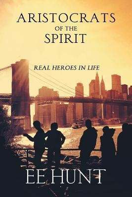 Aristocrats of the Spirit by Hunt, Ee