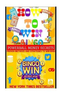 How To Win Bingo.: Proven Methods And Strategies To Win Bingo Jackpot. by Secrets, Powerball Money