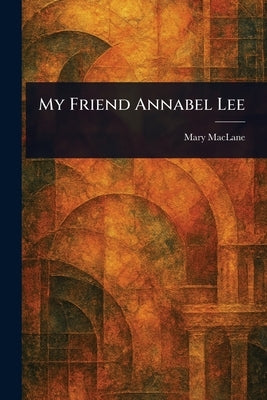 My Friend Annabel Lee by Maclane, Mary