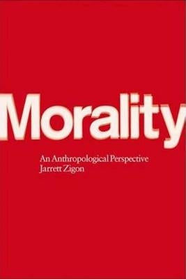 Morality: An Anthropological Perspective by Zigon, Jarrett