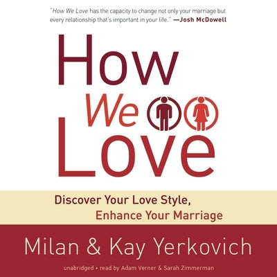 How We Love: Discover Your Love Style, Enhance Your Marriage by Yerkovich, Milan