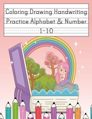 Coloring Drawing Handwriting Practice Alphabet & Number: Workbook For Preschoolers Pre K, Kindergarten and Kids Ages 3-5 Drawing And Writing With Cute by Journal, Happy School
