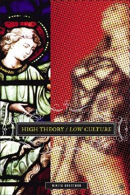 High Theory/Low Culture by Brottman, M.