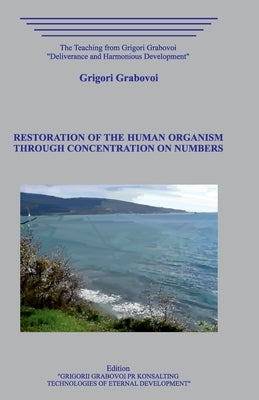 Restoration of the Human Organism through Concentration on Numbers by Grabovoi, Grigori