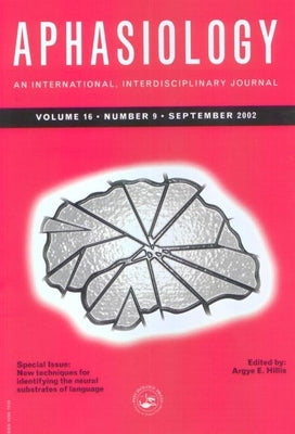 New Techniques for Identifying the Neural Substrates of Language: A Special Issue of Aphasiology by Hillis, Argye