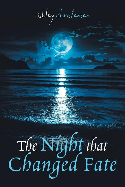 The Night That Changed Fate by Christensen, Ashley