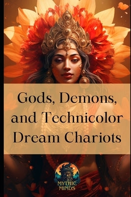 Gods, Demons, and Technicolor Dream Chariots by Minds, Mythic