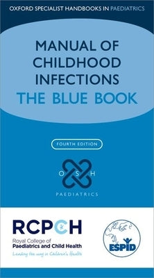 Manual of Childhood Infection: The Blue Book by Sharland, Mike