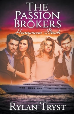 Honeymoon Beach: The Passion Brokers by Tryst, Rylan