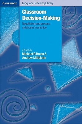 Classroom Decision-Making: Negotiation and Process Syllabuses in Practice by Breen, Michael P.