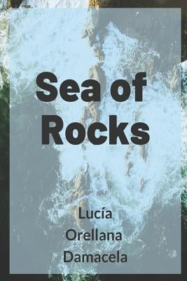 Sea of Rocks by Orellana Damacela, Lucia