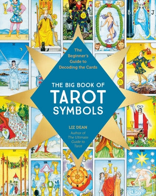 The Big Book of Tarot Symbols: The Beginner's Guide to Decoding the Cards by Dean, Liz