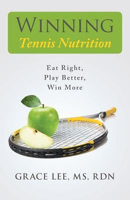 Winning Tennis Nutrition by Lee Rdn, Grace