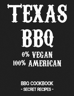 Texas BBQ - 0% Vegan 100% American: BBQ Cookbook - Secret Recipes for Men Grey by Bbq, Pitmaster