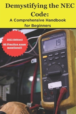Demystifying the NEC Code: A Comprehensive Handbook for Beginners by Fall, Johnny
