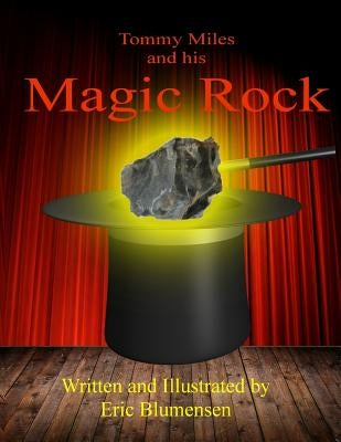 Tommy Miles and his Magic Rock by Blumensen, Eric