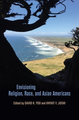 Envisioning Religion, Race, and Asian Americans by Joshi, Khyati y.