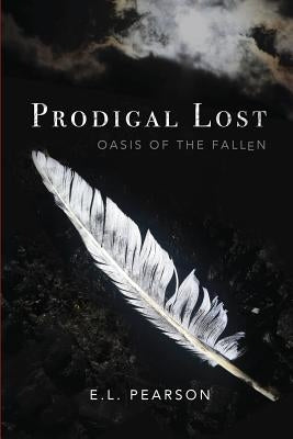 Prodigal Lost: Oasis of the Fallen by Pearson, E. L.