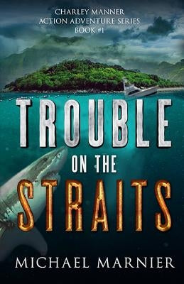 Trouble on the Straits by Marnier, Michael