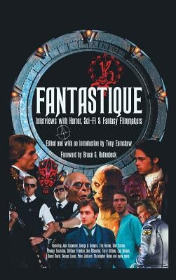 Fantastique: Interviews with Horror, Sci-Fi & Fantasy Filmmakers (Volume I) (hardback) by Earnshaw, Tony