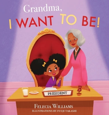 Grandma, I Want To Be by Williams, Felecia