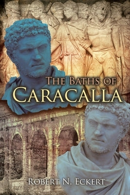 The Baths of Caracalla by Eckert, Robert N.