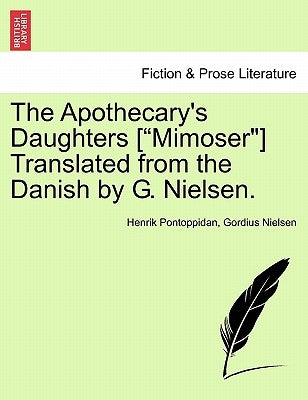 The Apothecary's Daughters [Mimoser] Translated from the Danish by G. Nielsen. by Pontoppidan, Henrik