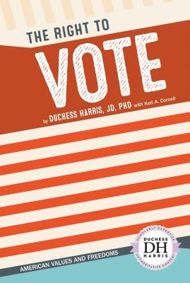 The Right to Vote by Jd Duchess Harris Phd