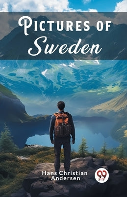 Pictures Of Sweden by Andersen, Hans Christian