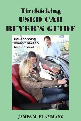 Tirekicking Used Car Buyer's Guide by Flammang, James M.