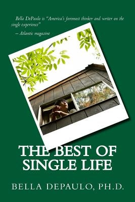 The Best of Single Life by Depaulo Phd, Bella