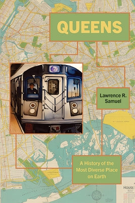 Queens: A History of the Most Diverse Place on Earth by Samuel, Lawrence R.